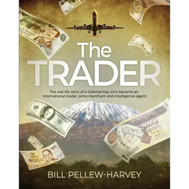 The Trader: The real life story of a colonial boy who became an international trader, arms merchant and intelligence agent