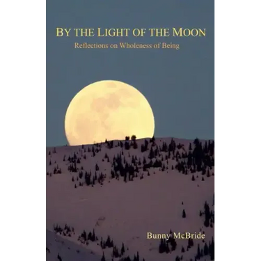 By the Light of the Moon: Reflections on Wholeness of Being