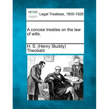 A concise treatise on the law of wills.