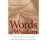Words of Wisdom: A Philosophical Dictionary for the Perennial Tradition