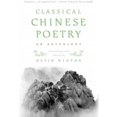 Classical Chinese Poetry: An Anthology