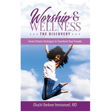 Worship & Wellness: The Discovery: Seven Proven Strategies to Transform Your Temple