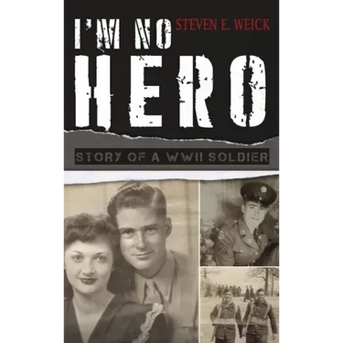 I'm No Hero: Story of a WWII Soldier