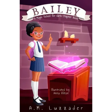 Bailey: A Magic School for Girls Chapter Book