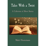 Tales With a Twist: A Collection of Short Stories