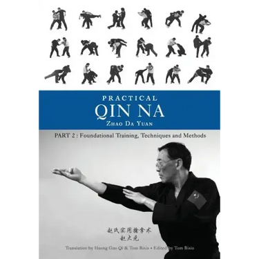 Practical Qin Na Part Two: Foundational Training, Techniques and Methods