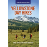 A Ranger's Guide to Yellowstone Day Hikes: All New Anniversary Edition