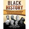 Black History: A Captivating Guide to African American History and the Haitian Revolution