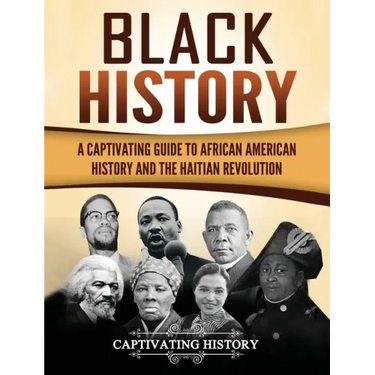 Black History: A Captivating Guide to African American History and the Haitian Revolution