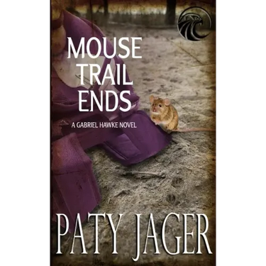 Mouse Trail Ends: Gabriel Hawke Novel