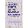 La Doña: Essays on the Dominican Matriarch