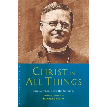 Christ in All Things: William Temple and His Writings