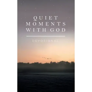 Quiet Moments with God: Devotional