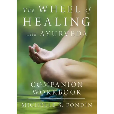 The Wheel of Healing with Ayurveda Companion Workbook