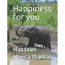 Happiness for you: Mandalas coloring book with simple, easy, relaxing, seniors, girls, boys, men, adults, beginners and also in large print.