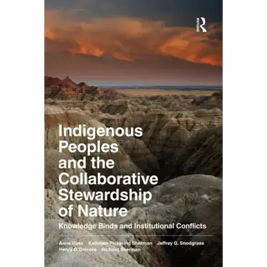 Indigenous Peoples and the Collaborative Stewardship of Nature: Knowledge Binds and Institutional Conflicts