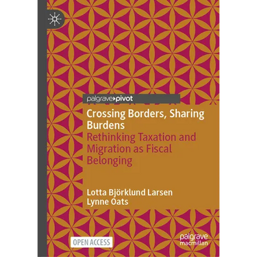 Crossing Borders, Sharing Burdens: Rethinking Taxation and Migration as Fiscal Belonging