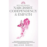Beyond Hidden Narcissist, Codependency & Empath: How to Protect Your Highly Sensitive Soul in a Codependent Relationship and Fast-Track Your Healing P
