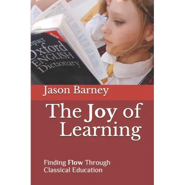 The Joy of Learning: Finding Flow Through Classical Education