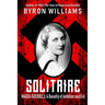 Solitaire: Magda Goebbels: A Banality of Ambition and Evil