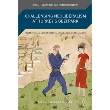 Challenging Neoliberalism at Turkey's Gezi Park: From Private Discontent to Collective Class Action