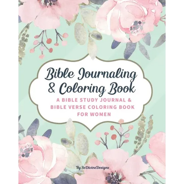 SoDivineDesigns Bible Journaling & Coloring Book: A Bible Study Journal & Bible Verse Coloring Book For Women: Great Journal for Bible Study Joyful De