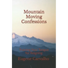 Mountain Moving Confessions: Training Your Tongue for Reigning