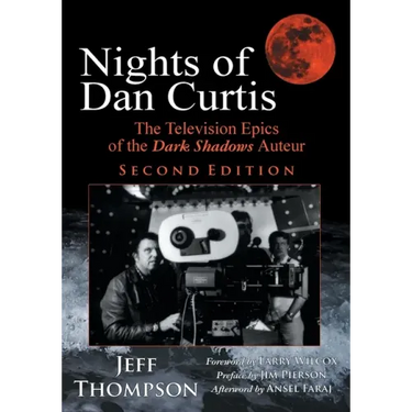 Nights of Dan Curtis, Second Edition: The Television Epics of the Dark Shadows Auteur