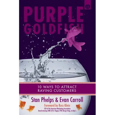 Purple Goldfish 2.0: 10 Ways to Attract Raving Customers