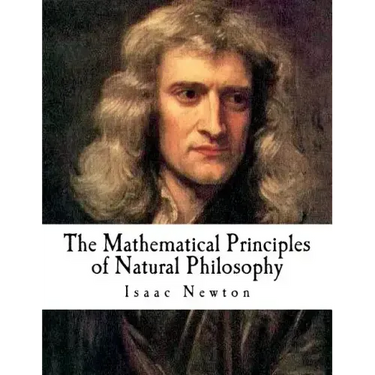 The Mathematical Principles of Natural Philosophy: The Principia