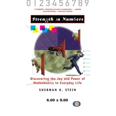 Strength in Numbers: Discovering the Joy and Power of Mathematics in Everyday Life