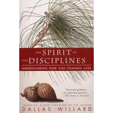 The Spirit of the Disciplines - Reissue: Understanding How God Changes Lives