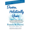 Divorce, Holistically Yours: Learn Essential Knowledge of the Legal Process and How Divorce Can Be a Catalyst for Your Soul's Evolution