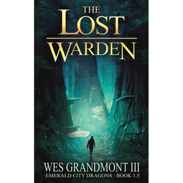 The Lost Warden: Emerald City Dragons - Book 1.5