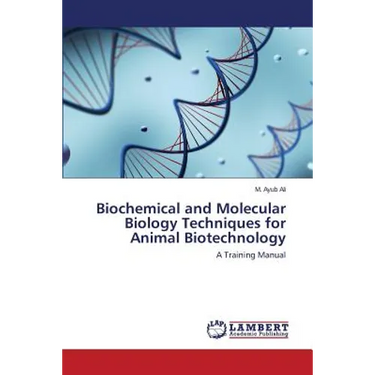 Biochemical and Molecular Biology Techniques for Animal Biotechnology