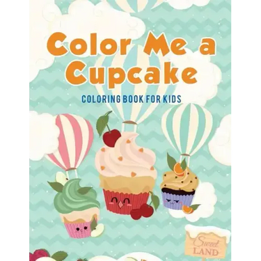 Color Me a Cupcake: Coloring Book for Kids