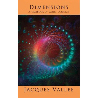 Dimensions: A Casebook of Alien Contact