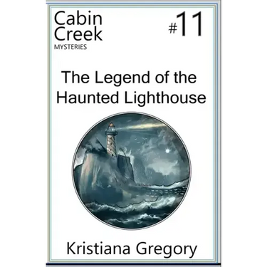 The Legend of the Haunted Lighthouse: Cabin Creek Mysteries #11