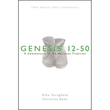 Nbbc, Genesis 12-50: A Commentary in the Wesleyan Tradition