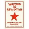 Waiting for the revolution: The British far left from 1956
