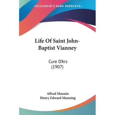 Life Of Saint John-Baptist Vianney: Cure D'Ars (1907)