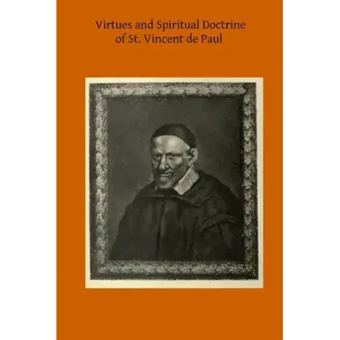 Virtues and Spiritual Doctrine of St. Vincent de Paul
