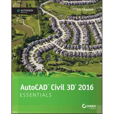 AutoCAD Civil 3D 2016 Essentials: Autodesk Official Press