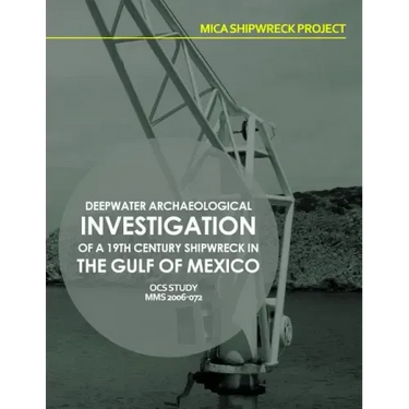 Mica Shipwreck Project Deepwater Archaeological Investigation of a 19th Century Shipwreck in the Gulf of Mexico