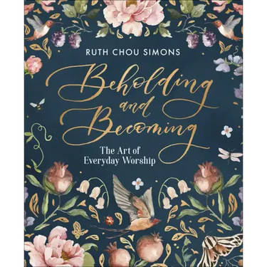 Beholding and Becoming: The Art of Everyday Worship