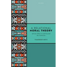 A Relational Moral Theory: African Ethics in and Beyond the Continent