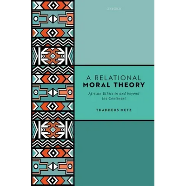 A Relational Moral Theory: African Ethics in and Beyond the Continent