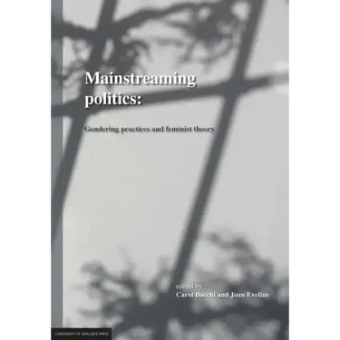 Mainstreaming Politics: Gendering Practices and Feminist Theory