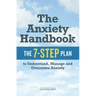 The Anxiety Handbook: The 7-Step Plan to Understand, Manage, and Overcome Anxiety