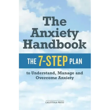 The Anxiety Handbook: The 7-Step Plan to Understand, Manage, and Overcome Anxiety